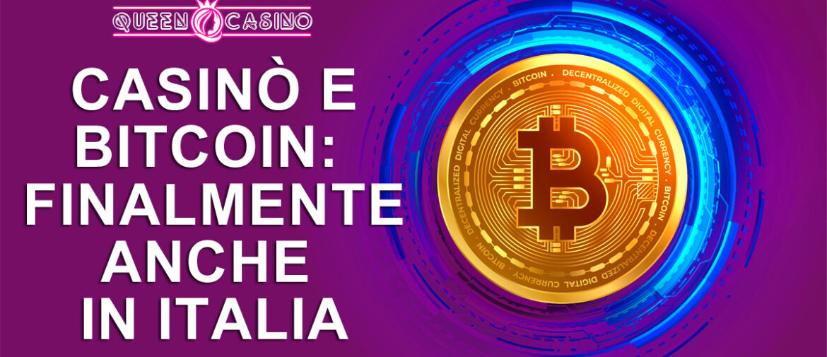 Casinò e Bitcoin: finalmente anche in Italia